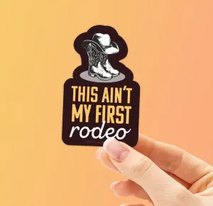 This Ain't My First Rodeo Sticker